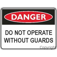 Do Not Operate Without Guards - Danger Sign