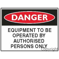 Danger Sign - Equipment To Be Operated By Authorised Persons Only