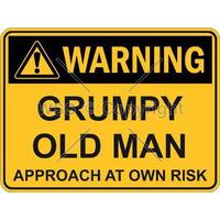Fun Sign - Warning Grumpy Old Man Approach At Own Risk