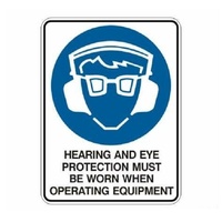 Hearing & Eye Protection Must Be Worn When Operating Equipment Sign