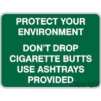Protect Your Environment Sign - Don't Drop Cigarette Butts Use Ashtrays Provided