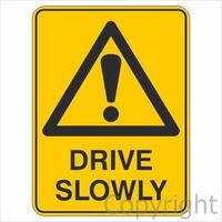 Drive Slowly Sign