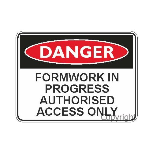 Danger Sign - Formwork In Progress Authorised Access Only