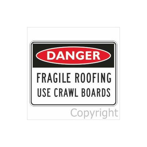 Fragile Roofing Use Crawl Boards - Danger Sign