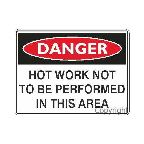 Hot Work Not To Be Performed - Danger Sign